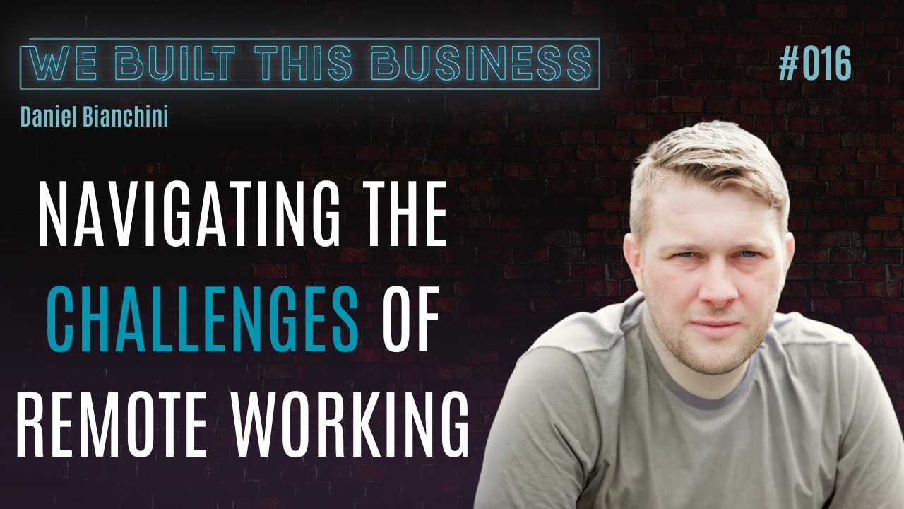 Navigating The Challenges of Remote Working - Daniel Bianchini #businessadvice #remotework #business