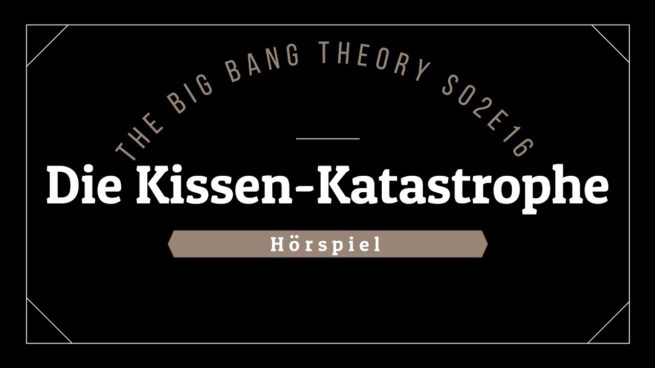 The Big Bang Theory Hörspiel - S02E16 Die Kissen-Katastrophe | Blackscreen, Einschlafen