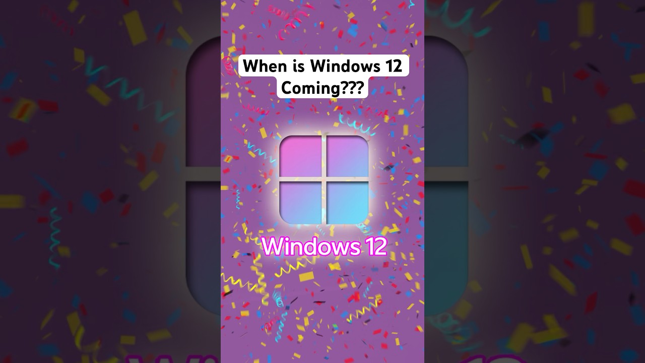 When is Windows 12 Coming???
