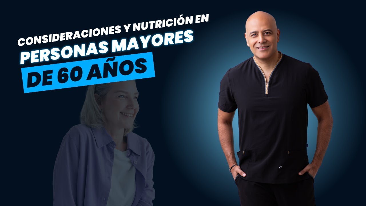 Consideraciones y nutrición en personas mayores de 60 años