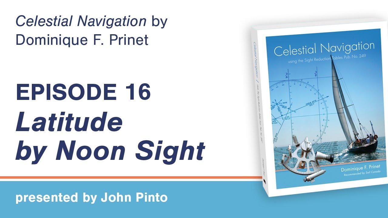 Celestial Navigation Episode 16: Latitude by Noon Sight