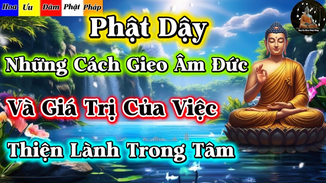 Phật Dậy - Giá Trị Của Việc Làm Thiện Trong Thầm Lặng Và Những Cách Gieo Âm Đức 