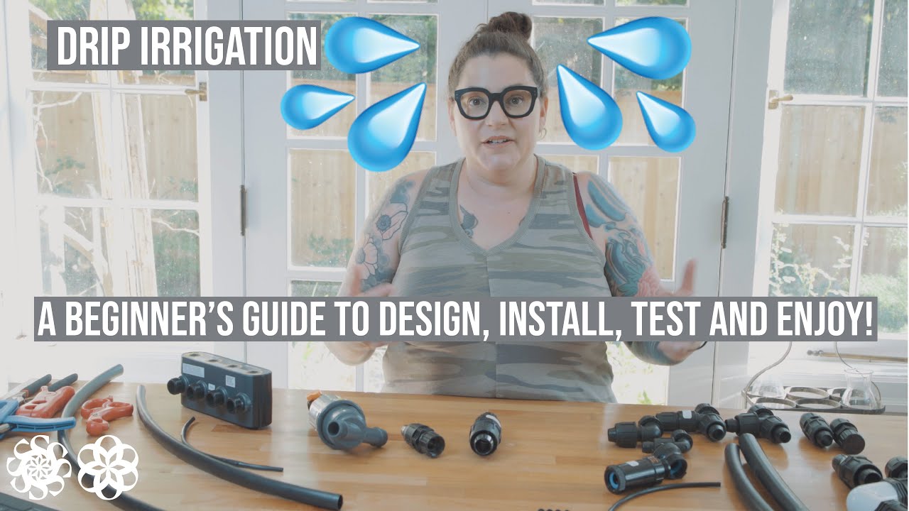 Drip Irrigation System | Beginner's Guide to Design, Install, Test and Enjoy!