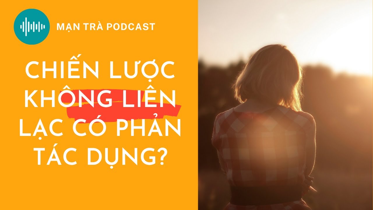 Chiến lược không liên lạc có thể khiến mối quan hệ của bạn tan vỡ?