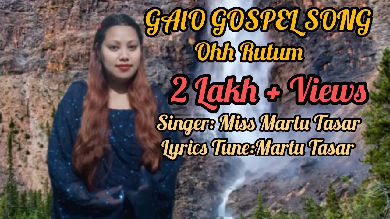 Galo Christian Song/ Oh Rutum Ngokke Yenam Sim/Singer :Martu Tasar Lyrics Tune/Martu Tasar