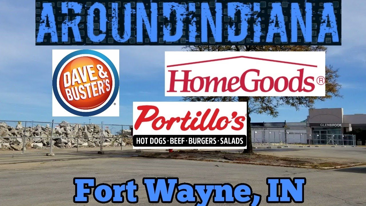 Goodbye Sears, Hello Dave and Busters, Portillos and Home Goods - Fort Wayne, Indiana