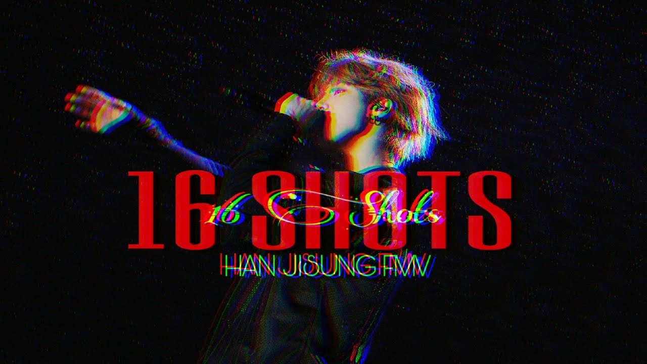 16 SHOTS// HAN JISUNG FMV