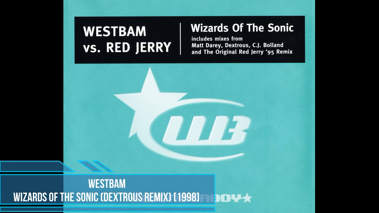WestBam - Wizards of The Sonic (Dextrous Remix) [1998]