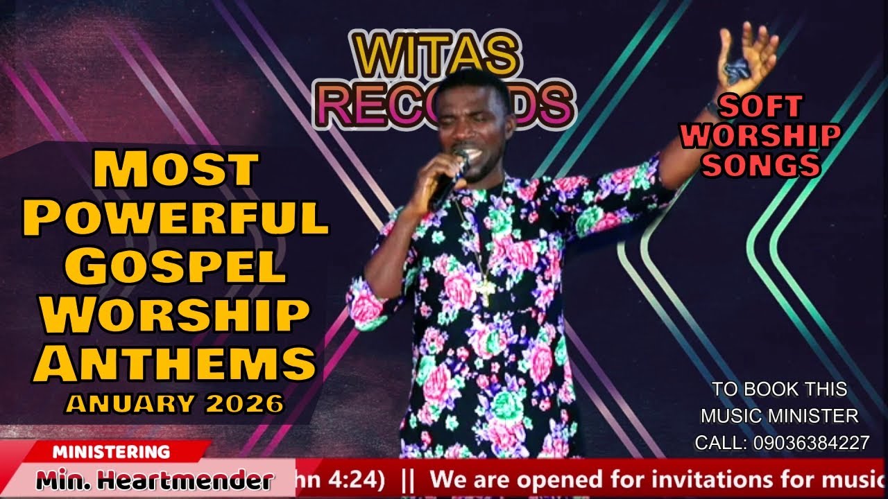 MOST POWERFUL GOSPEL WORSHIP ANTHEMS 🙌🔥🎤 | Minister Heartmender | 🎶 Witas Records