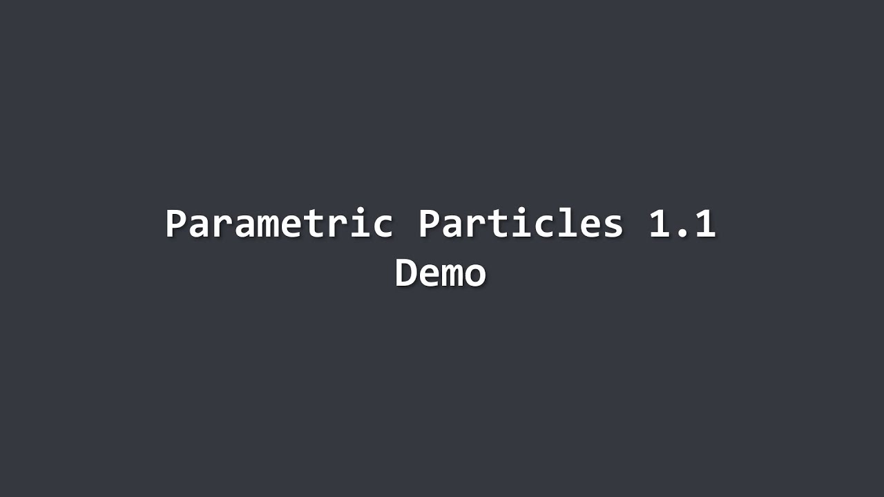 Parametric Particles 1.1 - Demo