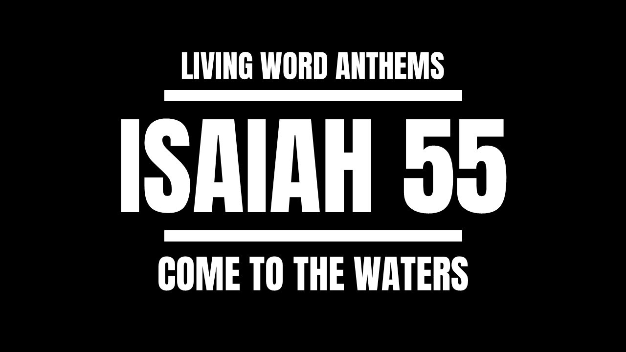 “Come to the Waters” — Isaiah 55 Invitation & Grace