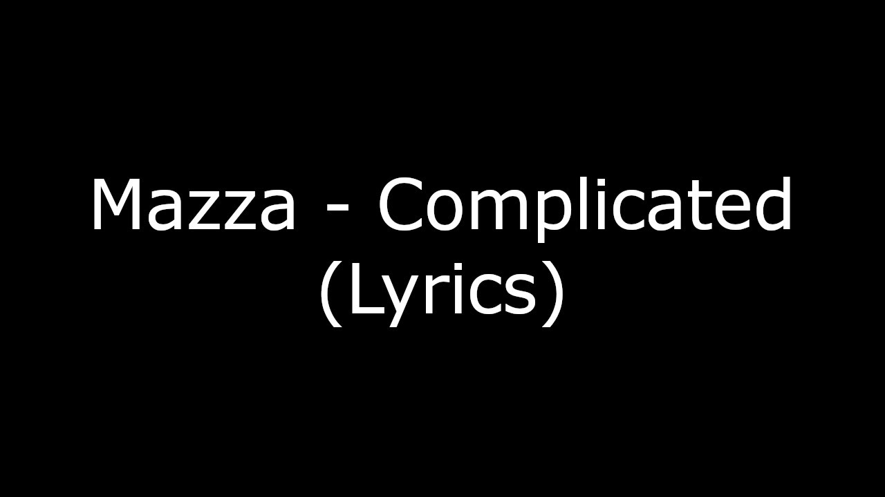 Mazza - Complicated (Lyrics)
