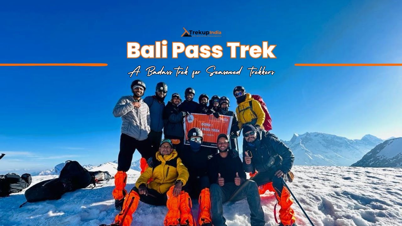 Bali Pass Trek | Ultimate Guide &ndash; Itinerary, Safety Tips & More! 🏔️ | Trekup India #balipass