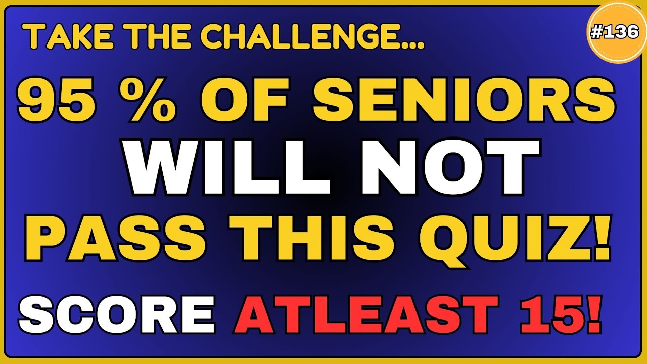 95 % OF SENIORS WILL NOT PASS THIS QUIZ! SCORE ATLEAST 15! || 40 QUESTIONS #generalknowledge