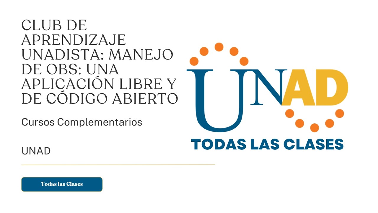 CLUB DE APRENDIZAJE UNADISTA: MANEJO DE OBS: UNA APLICACIÓN LIBRE Y DE CÓDIGO ABIERTO | UNAD