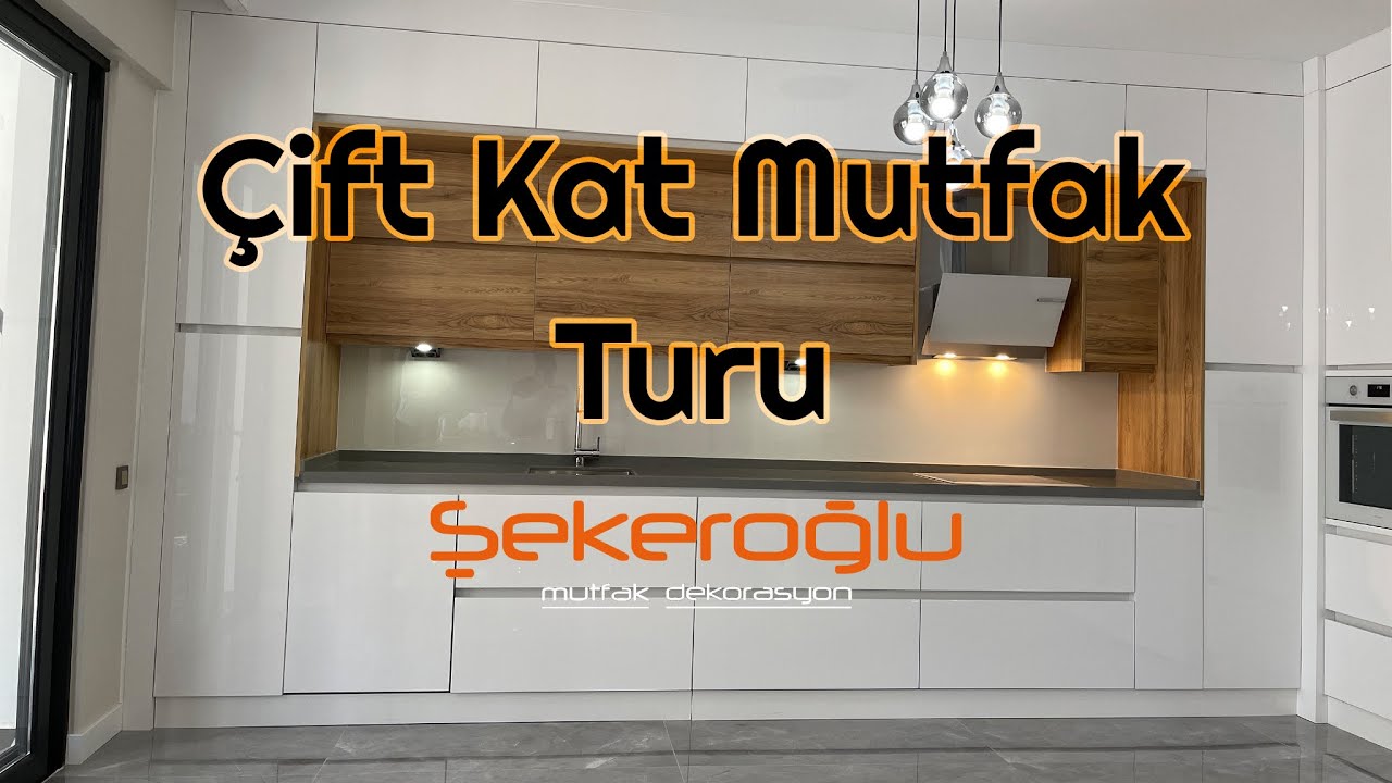 Son Zamanların Trend Mutfağı · Çift Kat Mutfak Turu | Şekeroğlu Mutfak