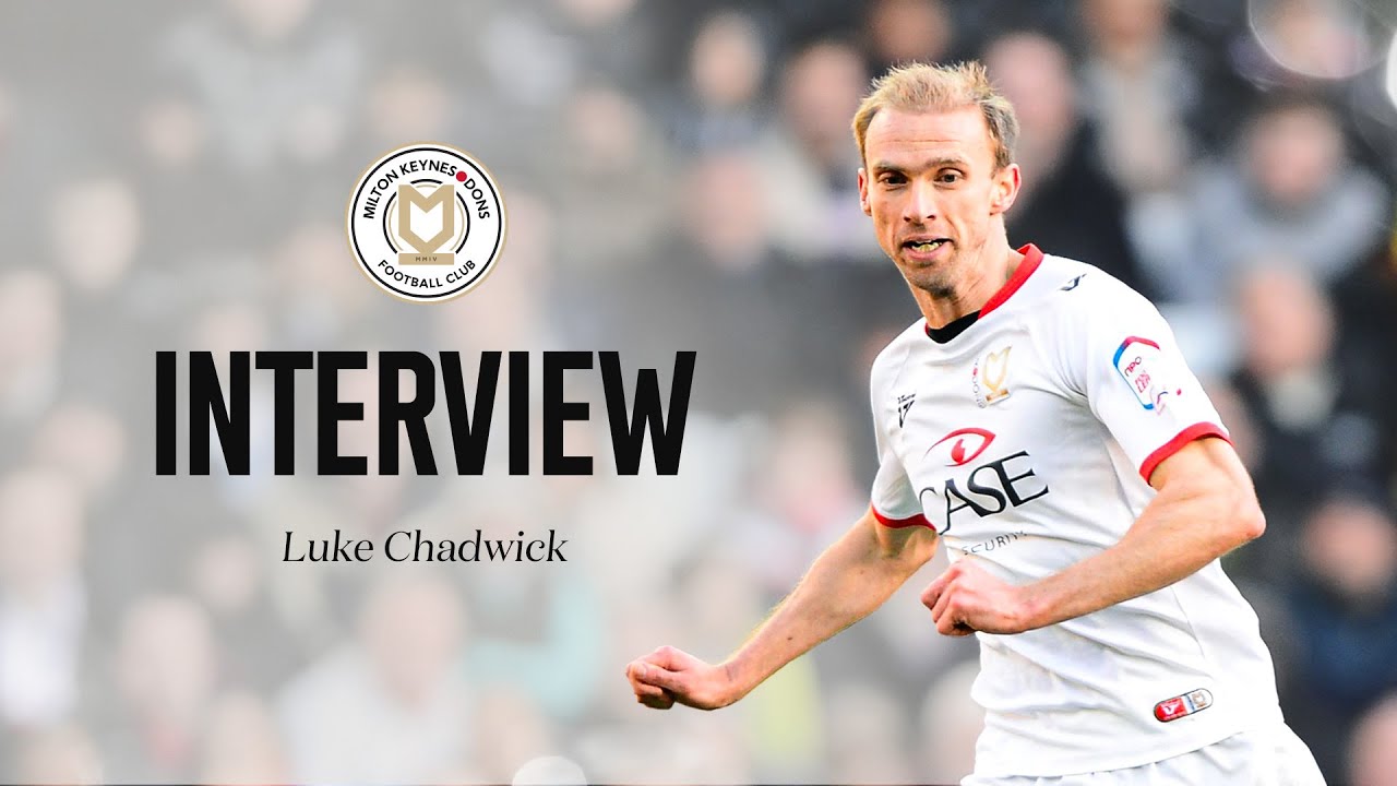 INTERVIEW: Luke Chadwick looks back on his time at MK Dons