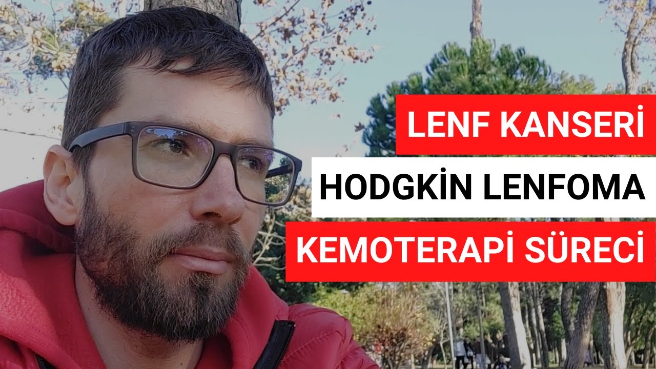 Lenf Kanseri Tedavi Süreci - Hodgkin Lenfoma Kemoterapi Süreci Nasıl Geçti?
