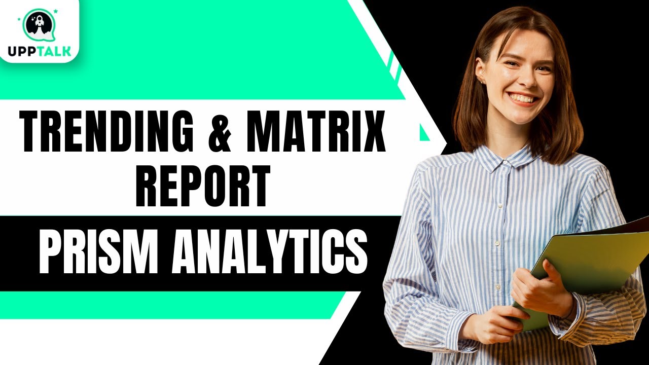 Trending & Matrix Report | Prism Analytics Course Online | Prism Analytics Training | Upptalk