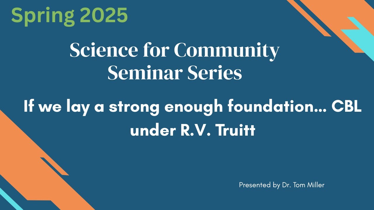 Science for Community:  If we lay a strong enough foundation… CBL under R.V. Truitt