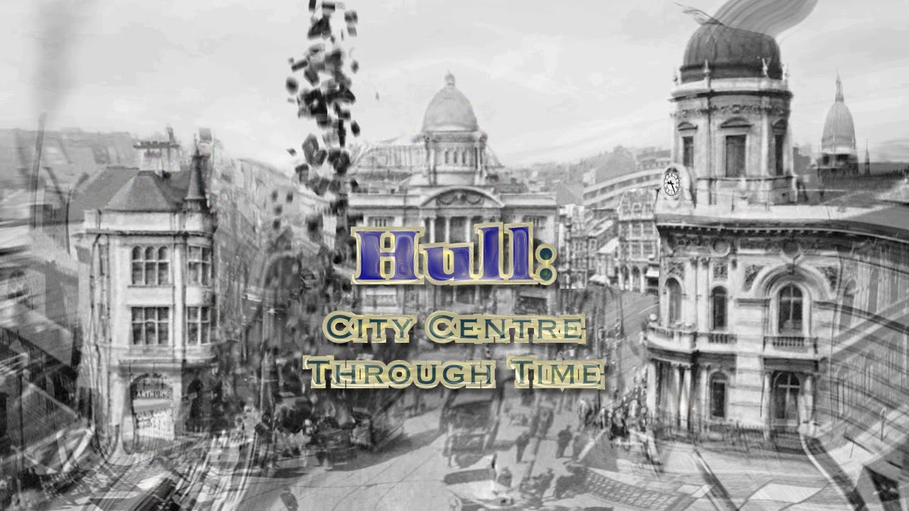 Hull: City Centre Through Time (2020 to 1850)