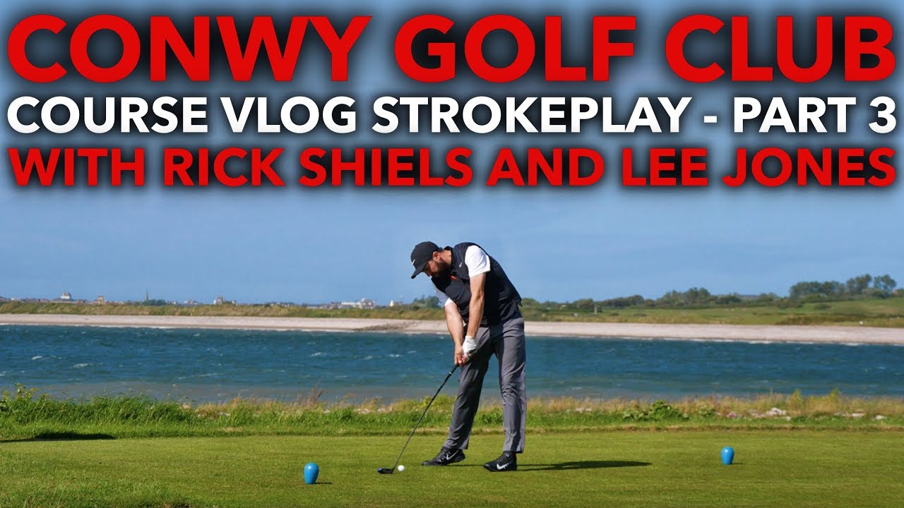 Conwy Golf Club - Part 3 - With Rick Shiels and Jonesy Boy!