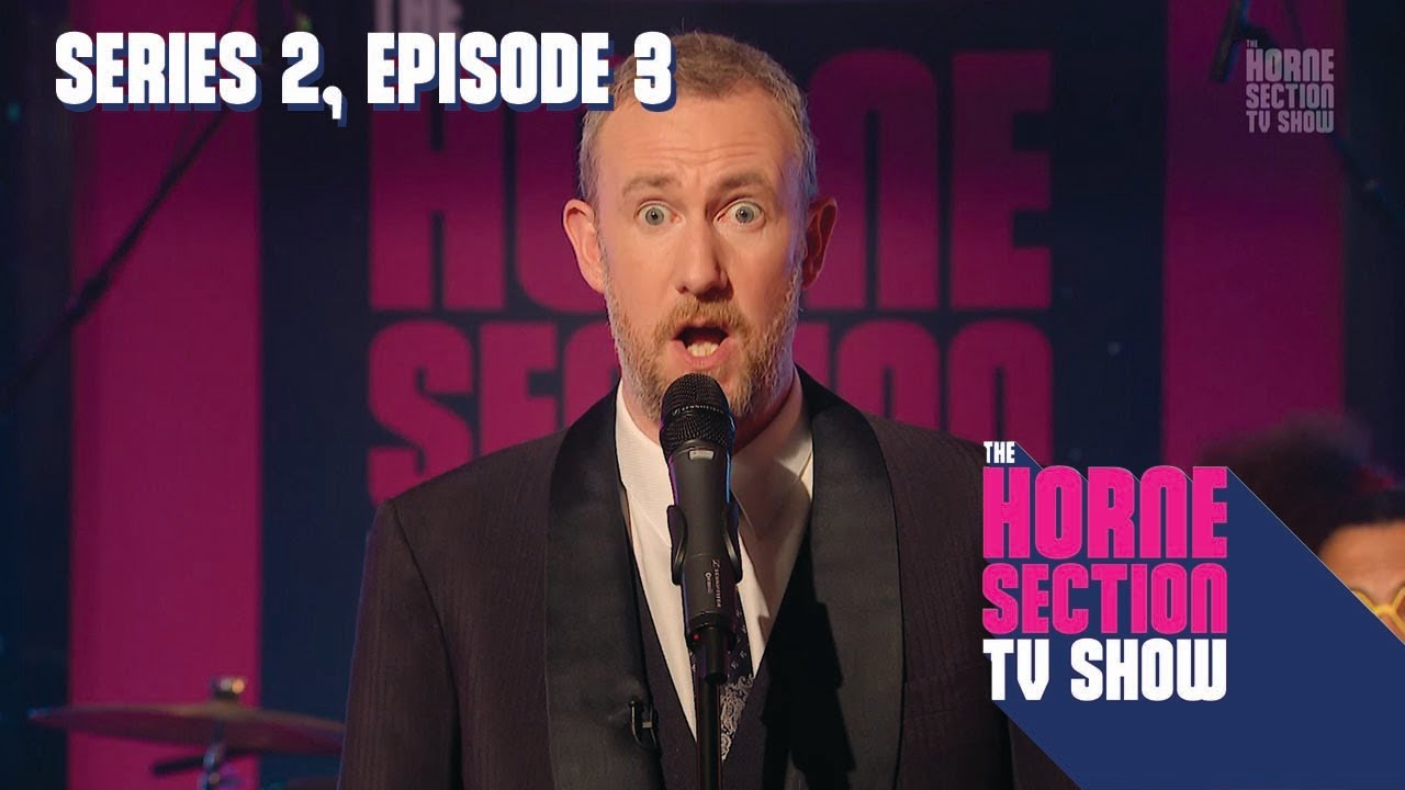 Series 2, Episode 3 | Full Episode | The Horne Section TV Show