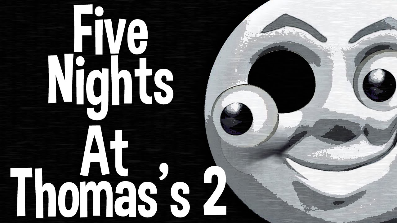 Five Nights at Thomas's 2 | WHAT THE ACTUAL F#$%!? (FNAF Fan-Made Game)