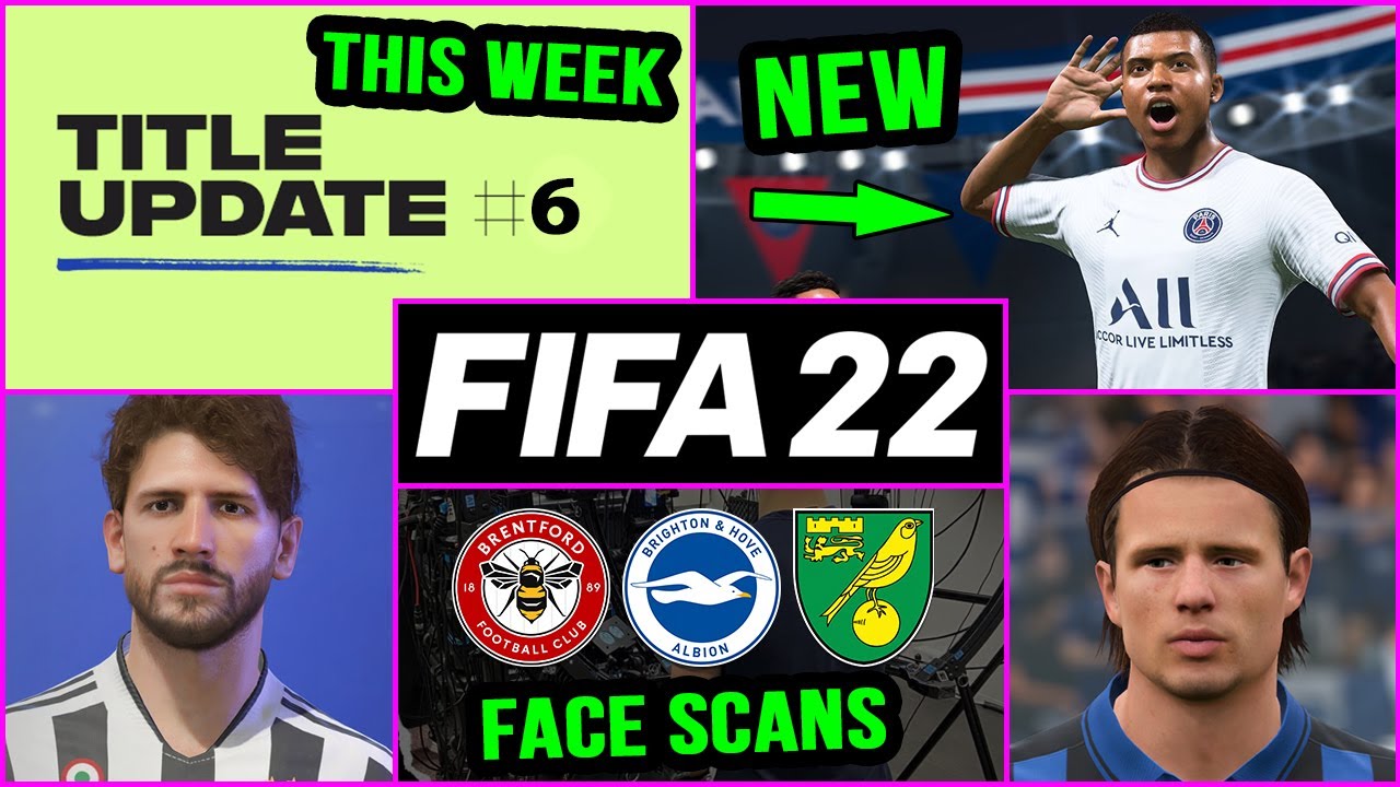 New FIFA 22 Confirmed News | Title Update #6 Release Date, Real Faces, Kits & More