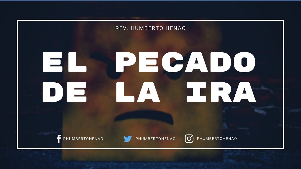 El pecado de la Ira | Rev. Humberto Henao►