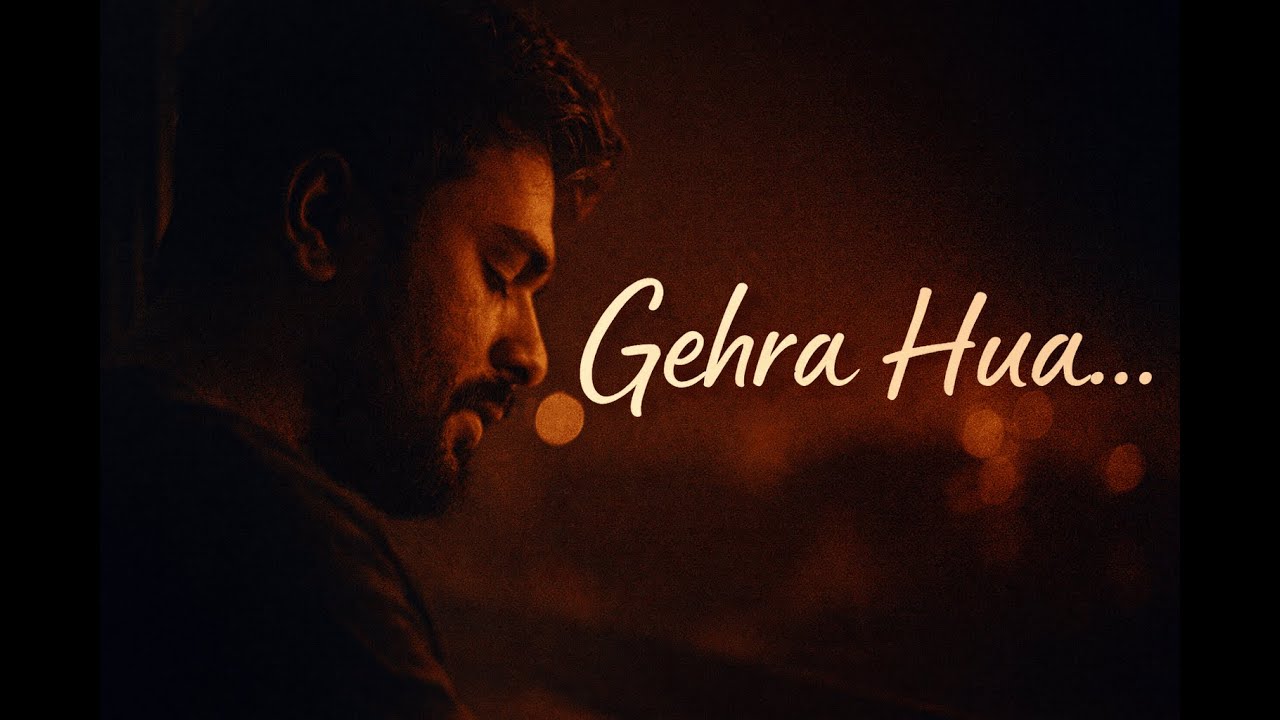 Gehra Hua – Tu Agar Meri  Hindi Romantic Ballad