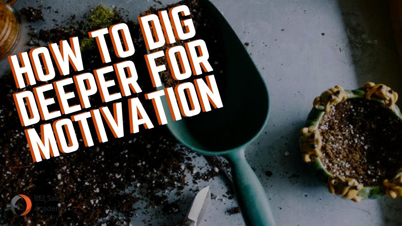 How To Dig Deeper For Motivation
