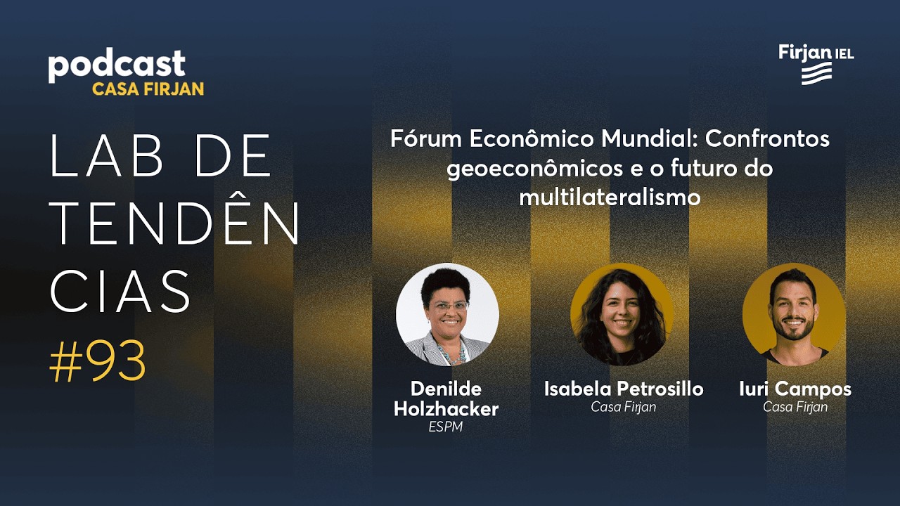#93 Fórum Econômico Mundial: Confrontos geoeconômicos e o futuro do multilateralismo