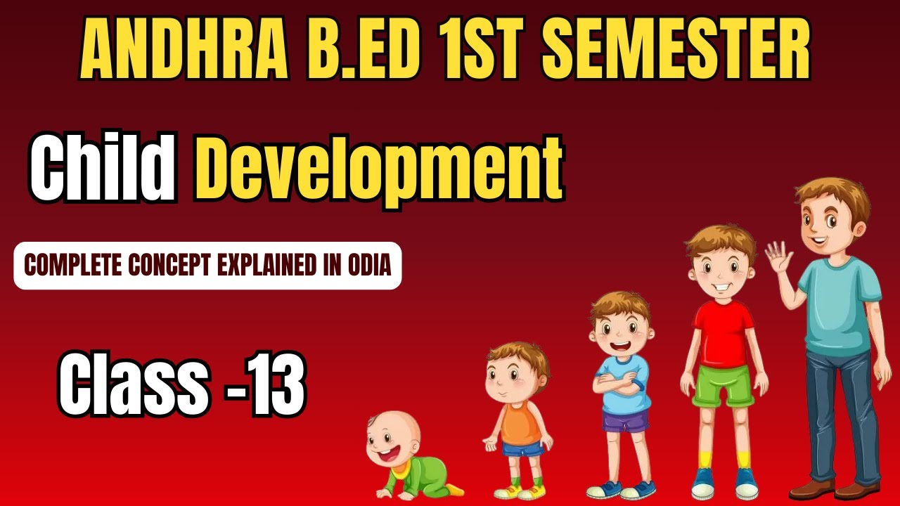 Andhra B.Ed 1st Semester | Child Development | Class 13 | Complete Explanation in Odia