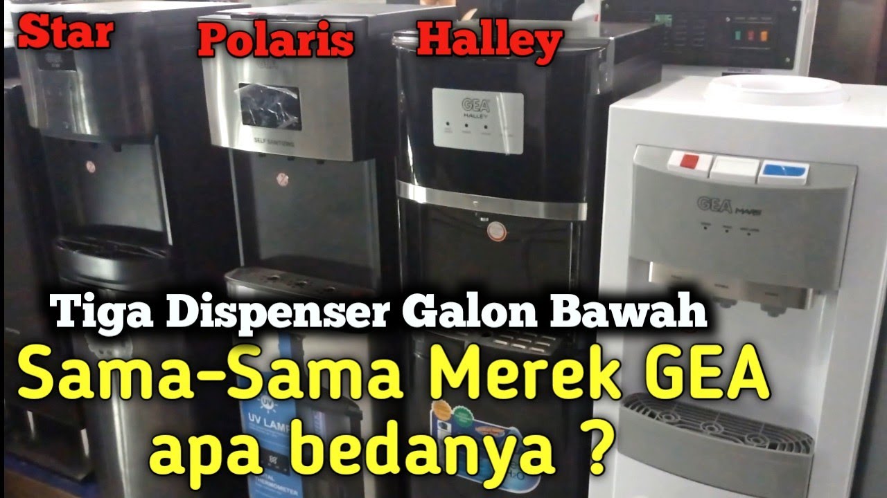 Perbedaan Dispenser Galon Bawah GEA Halley, Star & Polaris | water dispenser bottom loading