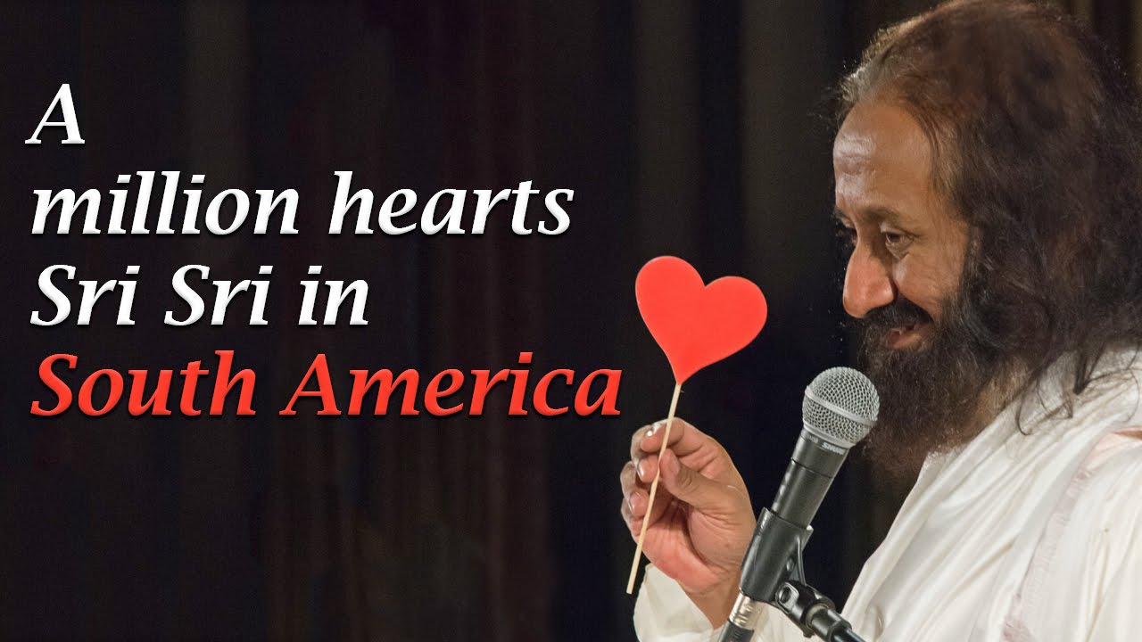 A million hearts -  Sri Sri in South America