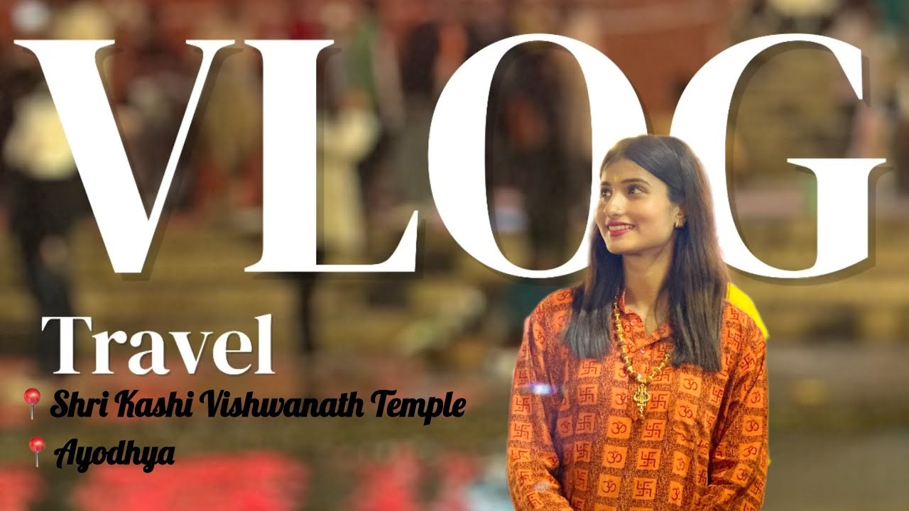 Travel Vlog | shri kashi Vishwanath temple | Ayodhya | Dvlogs