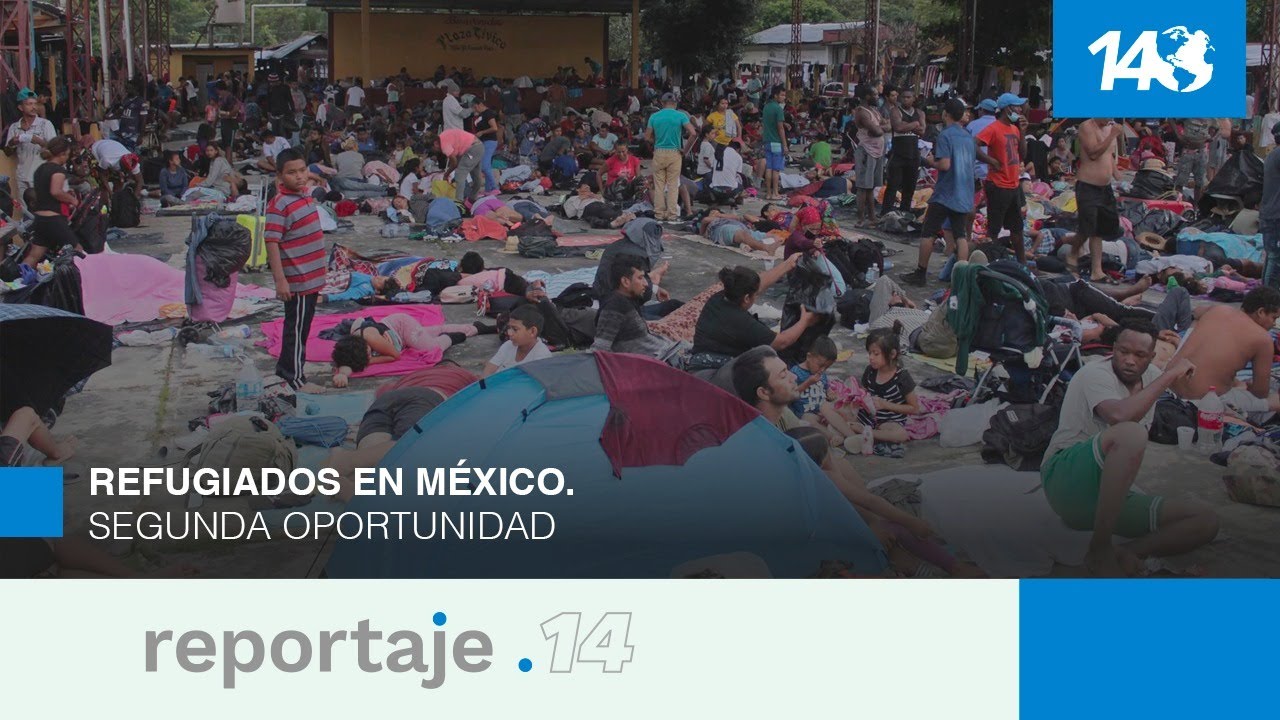 Reportaje 14 | Refugiados en México. Segunda oportunidad
