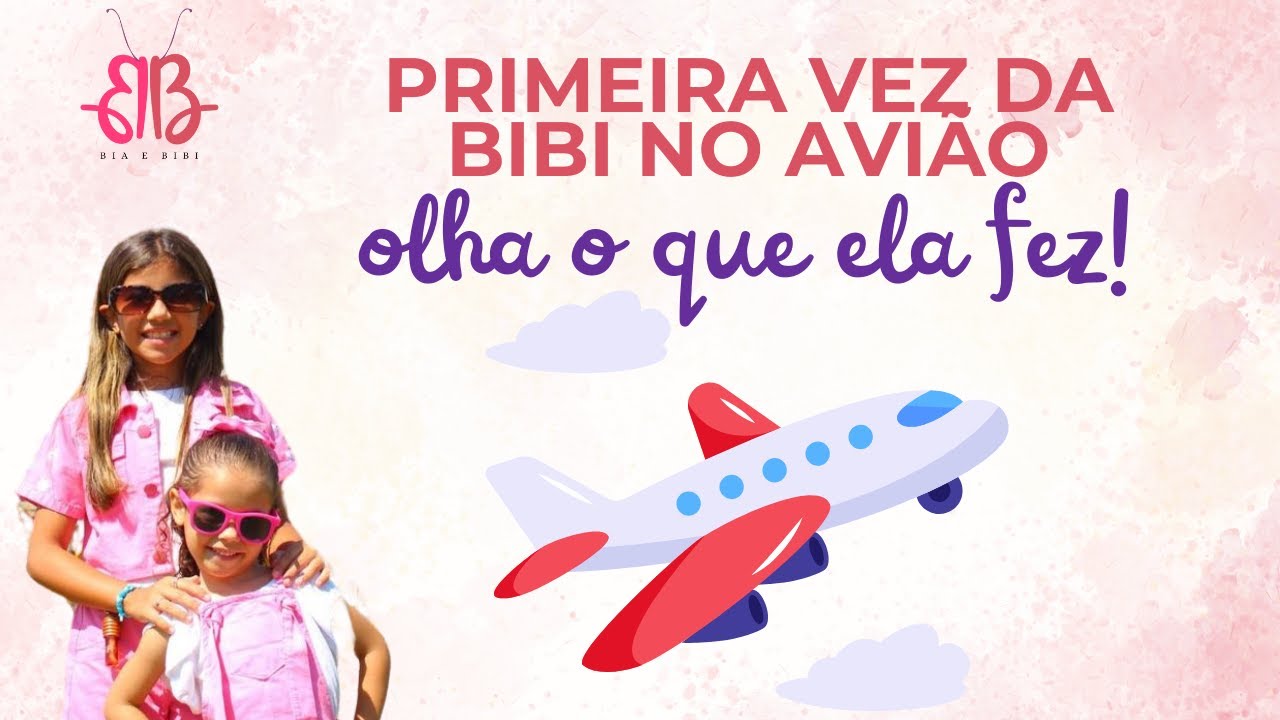 PRIMEIRA VEZ DA BIBI NO AVIÃO, OLHA SÓ O QUE ACONTECEU!