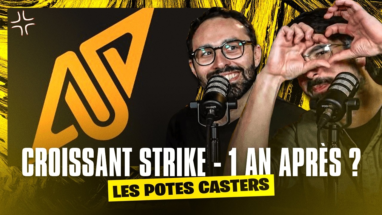 CROISSANT STRIKE 1 AN PLUS TARD feat @aunniCS - Les PotesCasters Episode 37