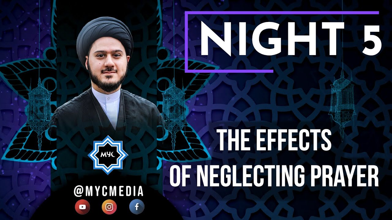Night 5: The Effects of Neglecting Prayer - Sayed Saleh Qazwini | 2023 MYC Ramadan Program