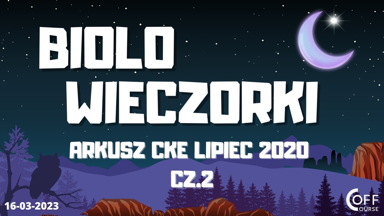 BIOLOwieczorki - 16.03.2023 - Arkusz maturalny CKE lipiec 2020 cz.2