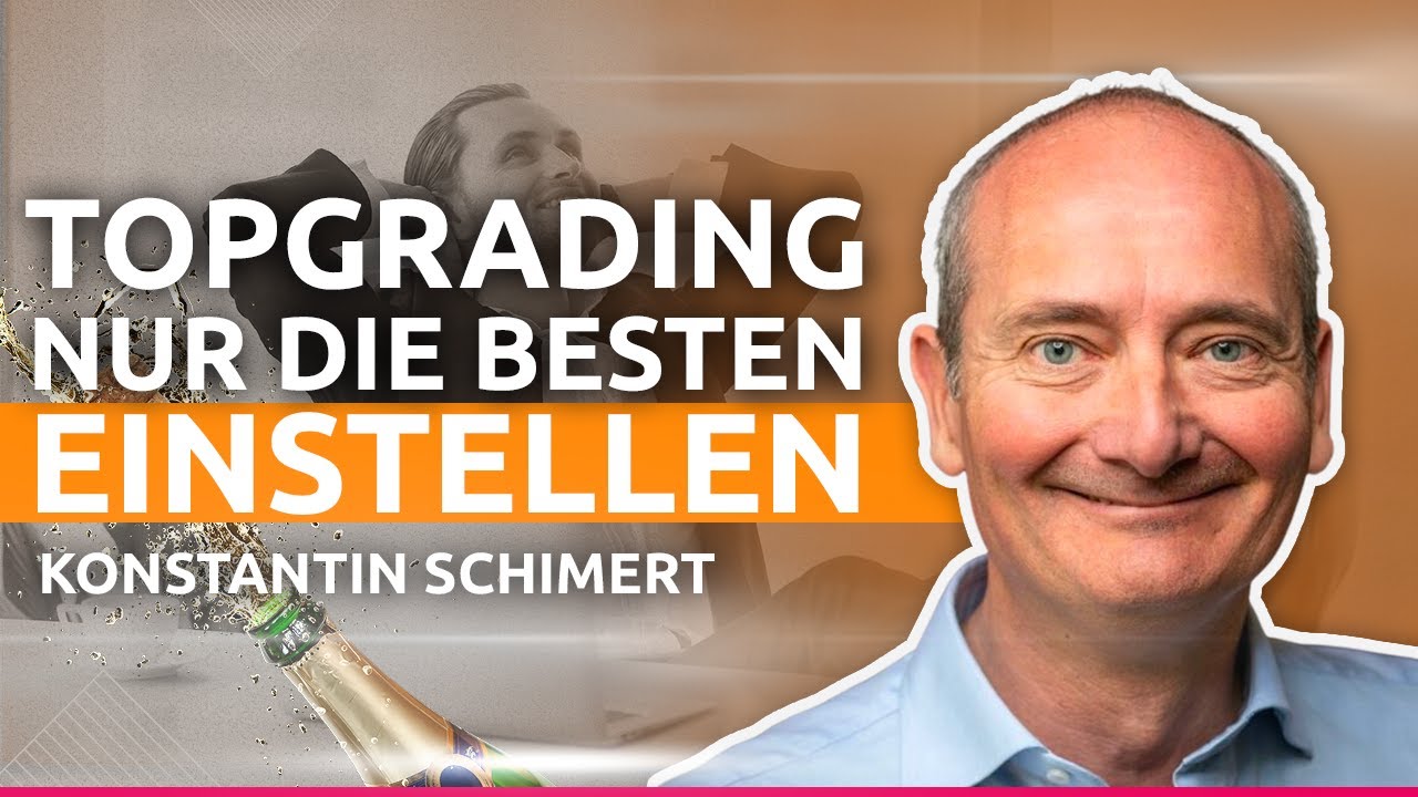 (Konstantin Schimert) Topgrading - nur DIE BESTEN einstellen