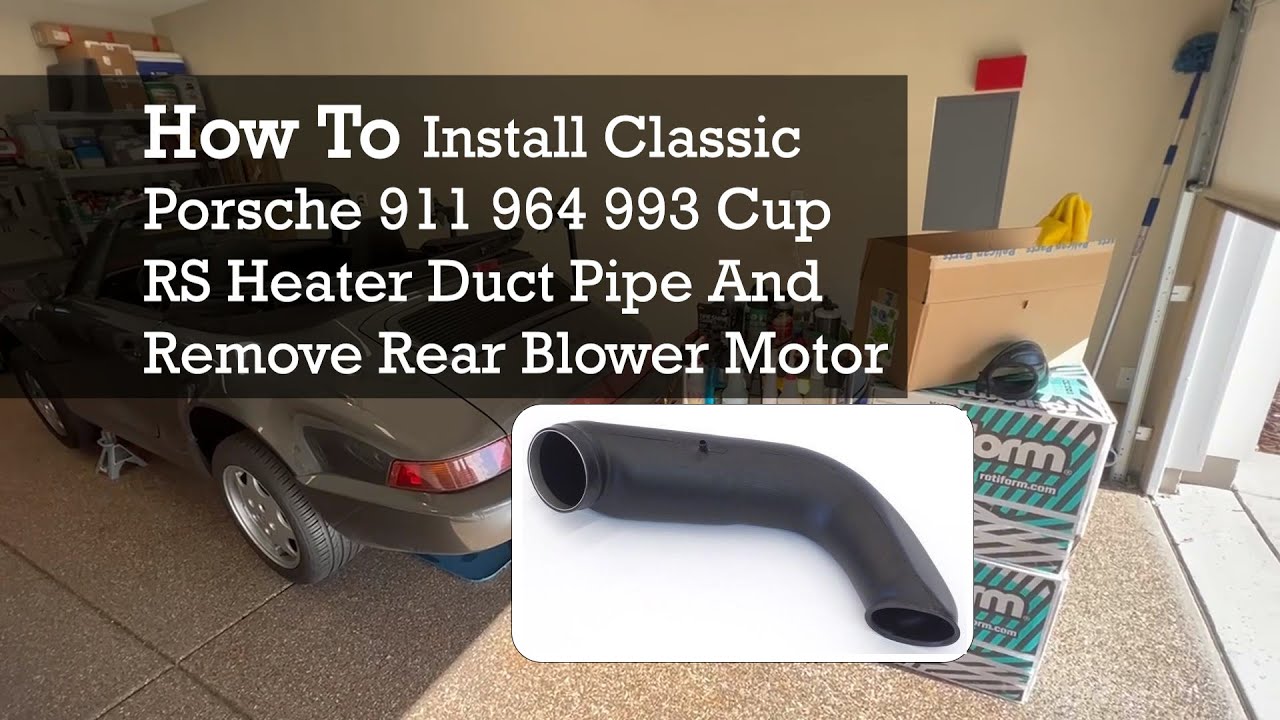 How To Install Classic Porsche 911 964 993 Cup RS Heater Duct Pipe And Remove Rear Blower Motor