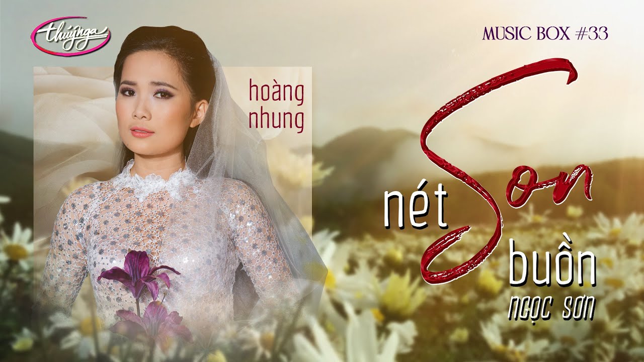 Ho&agrave;ng Nhung - N&eacute;t Son Buồn | Music Box #33