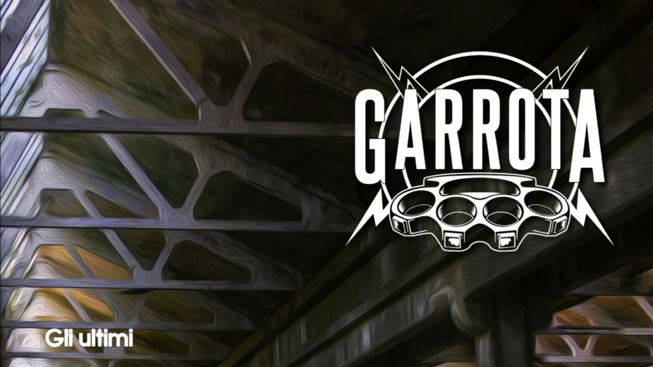 GARROTA - Gli Ultimi