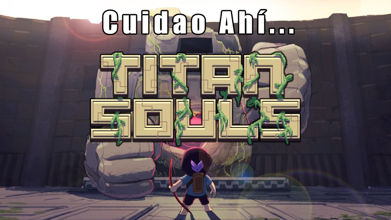 Cuidao Ahí... Titan Souls