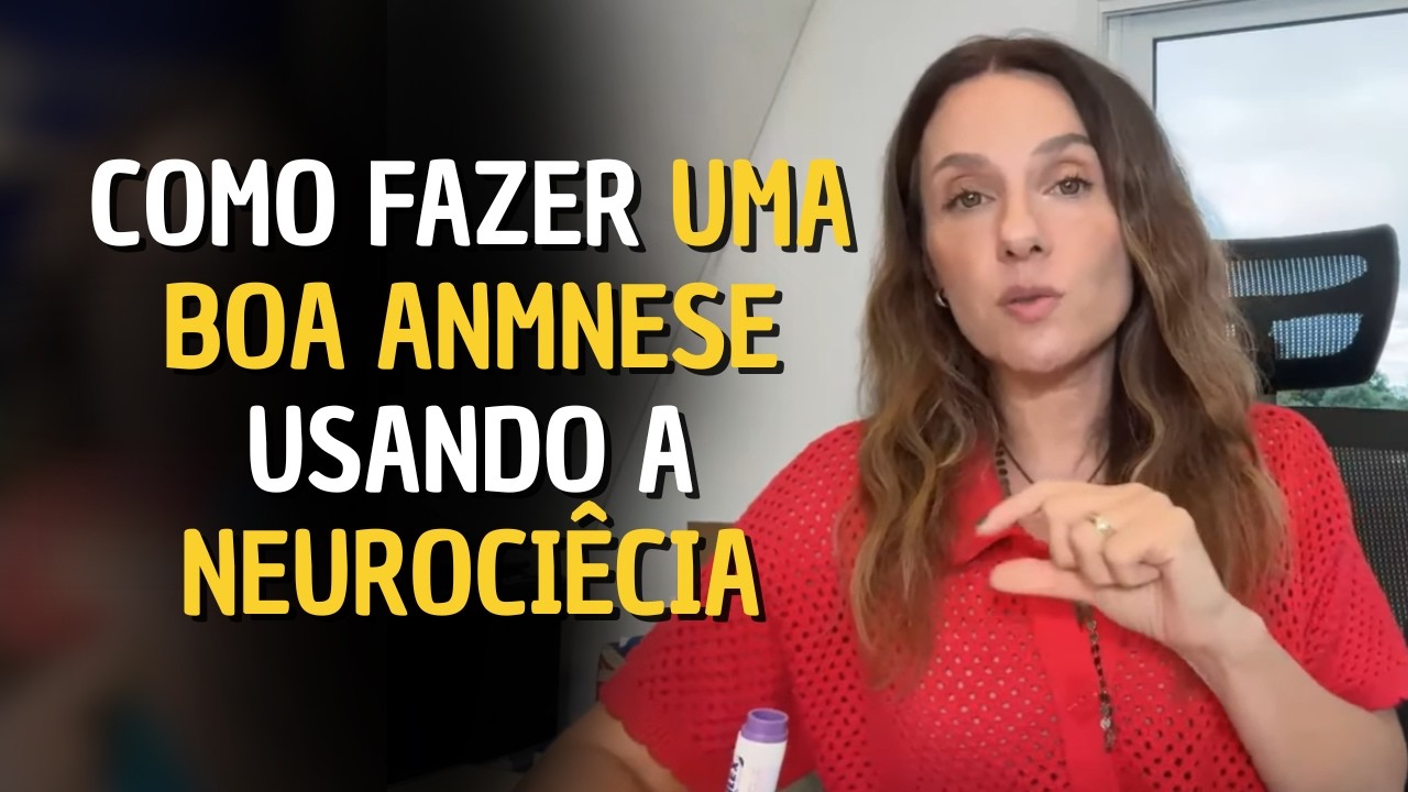 Neurocientista: Como fazer uma ANAMNESE efetiva - Ep 28