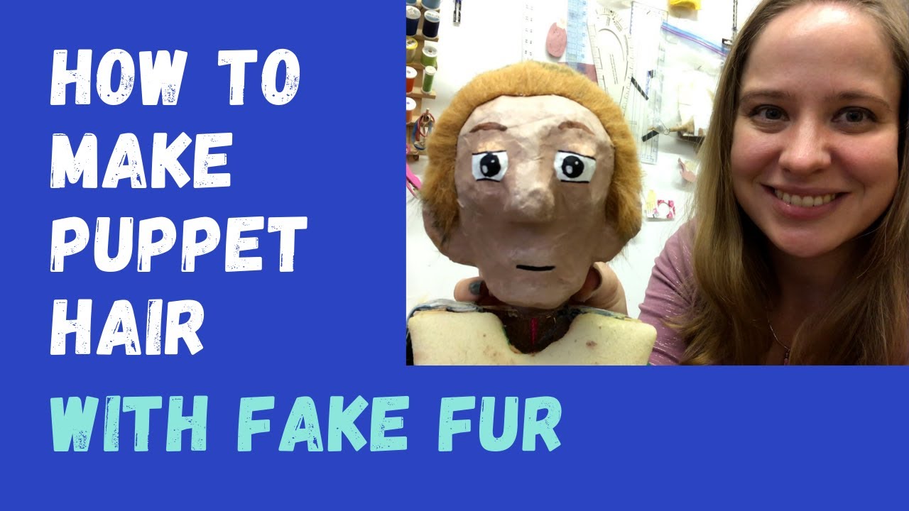 MARIONETTE BUILDING 101: How to Make Hair for a Puppet with Fake Fur