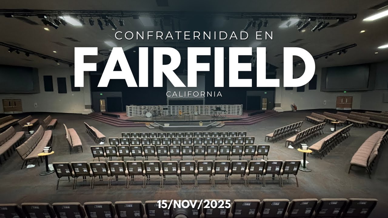 Confraternidad en Fairfield, CA | (Nov/15/2025) por la tarde